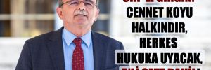 CHP’li Girgin: Cennet Koyu halkındır, herkes hukuka uyacak, 5’li çete dahil!