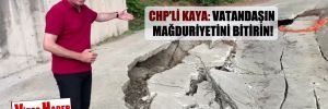 CHP’li Kaya: Vatandaşın mağduriyetini bitirin!