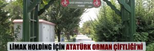LİMAK Holding için Atatürk Orman Çiftliği’ni inşaata açan Bakanlık geri adım atmıyor! 