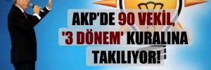 AKP’de 90 vekil, ‘3 dönem’ kuralına takılıyor!