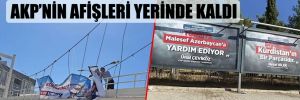 CHP’nin afişleri toplatıldı, AKP’nin afişleri yerinde kaldı
