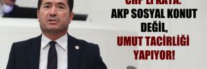 CHP’li Kaya: AKP sosyal konut değil, umut tacirliği yapıyor!