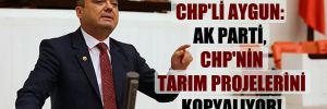 CHP’li Aygun: AK Parti, CHP’nin tarım projelerini kopyalıyor!
