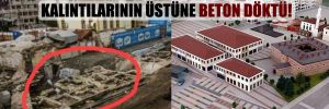 AKP’li belediye 830 yıllık tarihi kalenin kalıntılarının üstüne beton döktü! 