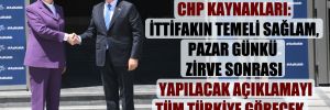CHP kaynakları: İttifakın temeli sağlam, pazar günkü zirve sonrası yapılacak açıklamayı tüm Türkiye görecek