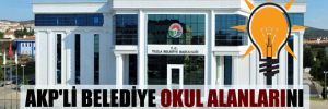 AKP’li belediye okul alanlarını sattı!