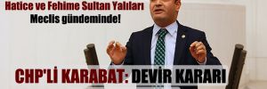 CHP’li Karabat: Devir kararı hukuksuzdur!