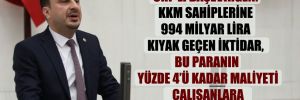 CHP’li Başevirgen: KKM sahiplerine 994 milyar Lira kıyak geçen iktidar, bu paranın yüzde 4’ü kadar maliyeti çalışanlara çok görüyor!
