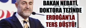 Bakan Nebati, doktora tezinde Erdoğan’la ters düştü!