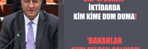 CHP’li Gürer: İktidarda kim kime dum duma!