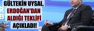 Gültekin Uysal, Erdoğan’dan aldığı teklifi açıkladı! 