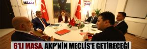 6’lı masa, AKP’nin Meclis’e getireceği anayasa değişikliğine temkinli!