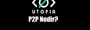 Utopia P2P Nedir?