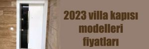 2023 villa kapısı modelleri fiyatları