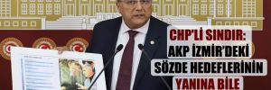 CHP’li Sındır: AKP İzmir’deki sözde hedeflerinin yanına bile yaklaşamadı!