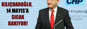 Kılıçdaroğlu, 14 Mayıs’a sıcak bakıyor!