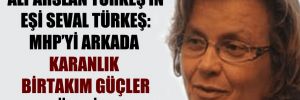 Alparslan Türkeş’in eşi Seval Türkeş: MHP’yi arkada karanlık birtakım güçler yönetiyor