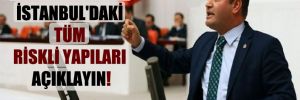 CHP’li Karabat: İstanbul’daki tüm riskli yapıları açıklayın!
