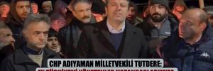 CHP Adıyaman Milletvekili Tutdere: Ey Türkiye’yi yönetenler vatandaşlarımıza bir çadır dahi vermeyecek misiniz, çadır istiyoruz, çadır!