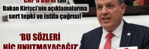 CHP’li Barut’tan Bakan Kirişçi’nin açıklamalarına sert tepki ve istifa çağrısı!