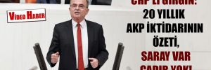 CHP’li Girgin: 20 yıllık AKP iktidarının özeti, Saray var çadır yok!