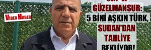 CHP’li Güzelmansur: 5 bini aşkın Türk, Sudan’dan tahliye bekliyor!