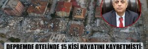 Depremde otelinde 15 kişi hayatını kaybetmişti; AKP’li Zafer Kırçuval tahliye edildi 