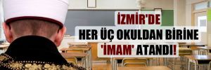İzmir’de her üç okuldan birine ‘imam’ atandı! 