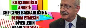 Kılıçdaroğlu anketi: CHP Genel Başkanlığı’na devam etmesin diyenlerin oranı yüzde 61 