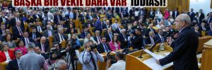 ‘CHP’de Kılıçdaroğlu’na oy vermeyen başka bir vekil daha var’ iddiası! 