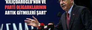 ‘Kılıçdaroğlu’nun ve parti oligarklarının artık gitmeleri şart’ 