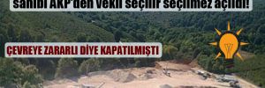 Sakarya’daki taş ocağı, sahibi AKP’den vekil seçilir seçilmez açıldı! 