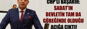 CHP’li Başarır: SADAT’ın devletin tam da göbeğinde olduğu açığa çıktı!