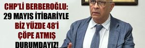 CHP’li Berberoğlu: 29 Mayıs itibariyle biz yüzde 48’i çöpe atmış durumdayız!