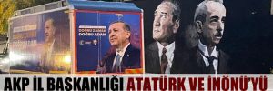 AKP İl Başkanlığı Atatürk ve İnönü’yü kamufle etmeye çalıştı! 