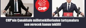 CHP’nin Çanakkale milletvekillerinden tartışmalara son verecek kanun teklifi!