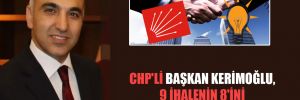 CHP’li Başkan Kerimoğlu, 9 ihalenin 8’ini AKP’li hemşerisine verdi!