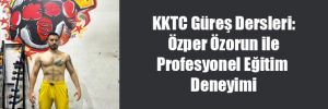 KKTC Güreş Dersleri: Özper Özorun ile Profesyonel Eğitim Deneyimi