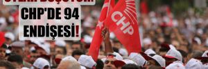 Oylar düşüyor: CHP’de 94 endişesi! 