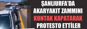 Şanlıurfa’da akaryakıt zammını kontak kapatarak protesto ettiler 