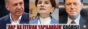 ‘AKP ile ittifak yapılabilir’ çağrısı İYİ Parti tabanında karşılık buldu mu? 