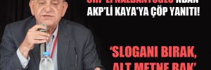 CHP’li Nalbantoğlu’ndan AKP’li Kaya’ya çöp yanıtı!