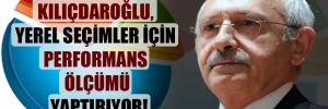 Kılıçdaroğlu, yerel seçimler için performans ölçümü yaptırıyor!