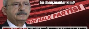 CHP’li vekiller Kılıçdaroğlu’nun danışmanlarını tanımıyor!