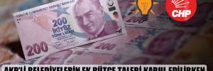 AKP’li belediyelerin ek bütçe talebi kabul edilirken CHP’li belediyelerin talebi veto yiyor
