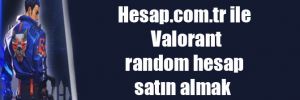 Hesap.com.tr ile Valorant random hesap satın almak