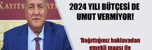 CHP’li Gürer: 2024 yılı bütçesi de umut vermiyor!