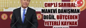CHP’li Sarıbal: Manevi danışman değil, bütçeden yeterli kaynak ayırın!