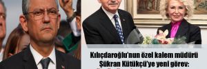 Kılıçdaroğlu’nun özel kalem müdürü Şükran Kütükçü’ye yeni görev: Özgür Özel’in ve CHP Grubunun protokol müdürü olacak