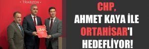 CHP, Ahmet Kaya ile Ortahisar’ı hedefliyor!